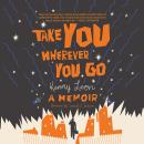 Take You Wherever You Go Audiobook