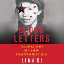 Blood Letters: The Untold Story of Lin Zhao, a Martyr in Mao's China Audiobook