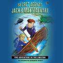 Secret Agents Jack and Max Stalwart: Book 2: The Adventure in the Amazon: Brazil Audiobook