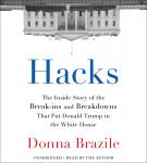 Hacks: The Inside Story of the Break-ins and Breakdowns That Put Donald Trump in the White House Audiobook