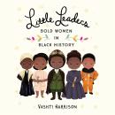 Little Leaders: Bold Women in Black History Audiobook