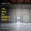 War on Normal People: The Truth About America's Disappearing Jobs and Why Universal Basic Income Is Our Future, Andrew Yang
