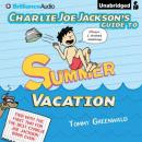 Charlie Joe Jackson's Guide to Summer Vacation Audiobook