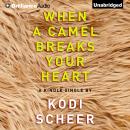 When a Camel Breaks Your Heart Audiobook