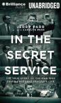 In the Secret Service: The True Story of the Man Who Saved President Reagan's Life Audiobook