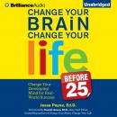 Change Your Brain, Change Your Life (Before 25) Audiobook