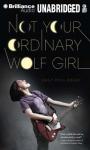 Not Your Ordinary Wolf Girl Audiobook