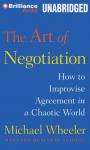 Cover of The Art of Negotiation: How to Improvise Agreement in a Chaotic World