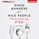 Good Manners For Nice People Who Sometimes Say F*ck Audiobook
