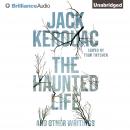 Haunted Life: And Other Writings, Jack Kerouac