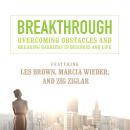 Breakthrough: Overcoming Obstacles and Breaking Barriers in Business and Life Audiobook