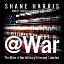 @War: The Rise of the Military-Internet Complex Audiobook