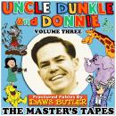 Uncle Dunkle and Donnie, Vol. 3: The Master’s Tapes Audiobook