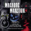 Macabre Mansion Presents … A Christmas Carol, The Legend of Sleepy Hollow, and The Fall of the House Audiobook