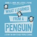 What I Learned from a Penguin: A Story on How to Help People Change Audiobook