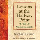 Lessons at the Halfway Point: Wisdom for Midlife Audiobook