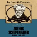 Arthur Schopenhauer: The Giants of Philosophy Series Audiobook