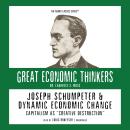 Joseph Schumpeter and Dynamic Economic Change Audiobook