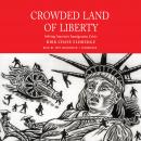 Crowded Land of Liberty: Solving America’s Immigration Crisis, Dirk Chase Eldredge