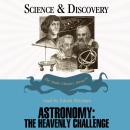 Astronomy: The Heavenly Challenge Audiobook