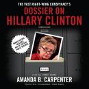 The Vast Right-Wing Conspiracy’s Dossier on Hillary Clinton Audiobook
