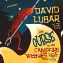 The Curse of the Campfire Weenies: And Other Warped and Creepy Tales Audiobook
