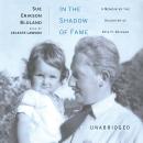 In The Shadow of Fame: A Memoir by the Daughter of Erik H. Erikson Audiobook