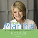 Being Martha: The Inside Story of Martha Stewart and Her Amazing Life Audiobook