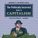 The Politically Incorrect Guide to Capitalism Audiobook