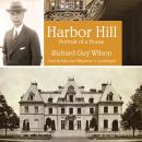 Harbor Hill: Portrait of a House, Richard Guy Wilson