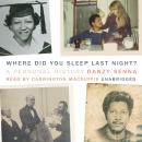 Where Did You Sleep Last Night?: A Personal History