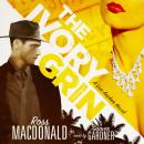 Ivory Grin, Ross MacDonald