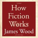 How Fiction Works, James Wood