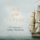Out of the Depths: The Autobiography of John Newton Audiobook