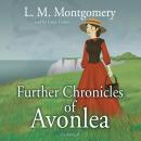 Further Chronicles of Avonlea Audiobook