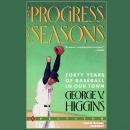 The Progress of the Seasons: Forty Years of Baseball in Our Town Audiobook
