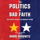 Politics of Bad Faith, David Horowitz