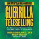 Guerrilla Teleselling: New Unconventional Weapons and Tactics to Sell When You Can’t Be There in Per Audiobook