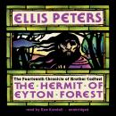The Hermit of Eyton Forest: The Fourteenth Chronicle of Brother Cadfael Audiobook
