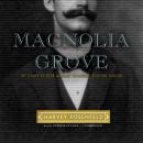Magnolia Grove: The Story of Rear Admiral Richmond Pearson Hobson Audiobook