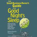 The Small Business Owner’s Guide to a Good Night’s Sleep: Preventing and Solving Chronic and Costly  Audiobook