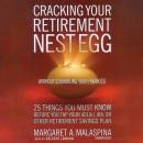 Cracking Your Retirement Nest Egg: 25 Things You Must Know Before You Tap Your 401K, IRA, or Other R Audiobook