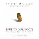 True to Our Roots: Fermenting a Business Revolution Audiobook