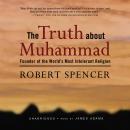 The Truth about Muhammad: Founder of the World’s Most Intolerant Religion Audiobook