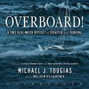 Overboard!: A True Blue-Water Odyssey of Disaster and Survival