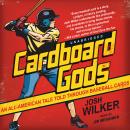 Carboard Gods: An All-American Tale Told through Baseball Cards, Josh Wilker