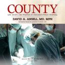 County: Life, Death, and Politics at Chicago’s Public Hospital
