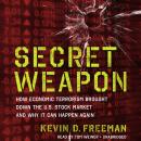 Secret Weapon: How Economic Terrorism Brought Down the U.S. Stock Market and Why It Can Happen Again Audiobook
