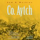 Co. Aytch: A Sideshow of the Big Show Audiobook
