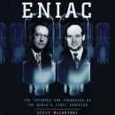 ENIAC: The Triumphs and Tragedies of the World’s First Computer, Scott McCartney